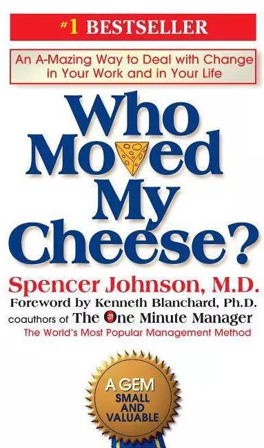 Who Moved My Cheese? by Spencer Johnson, M.D.